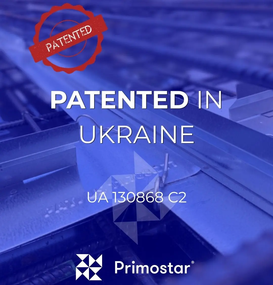 Primostar® Crack Control System technology is now patent-protected in Ukraine as well. 🙌  Ukrainian patent UA 130868 C2